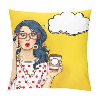 Personality  Pop Art Girl With Coffee Cup In Glasses With Thought Bubble. Party Invitation. Birthday Card. Hollywood, Movie Star. Comic Woman. Sexy Girl. Amazed, Wow, Cute, Lips, Hippie, Face, Wonder, Temptation Pillow Covers