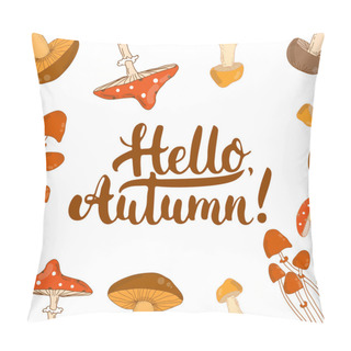 Personality  Hand Drawn Typography Lettering Phrase Hello,Autumn Isolated On The White Background With Mushrooms. Fun Brush Ink Calligraphy For Photo Overlays, Greeting And Invitation Card Or T-shirt Print Design. Pillow Covers