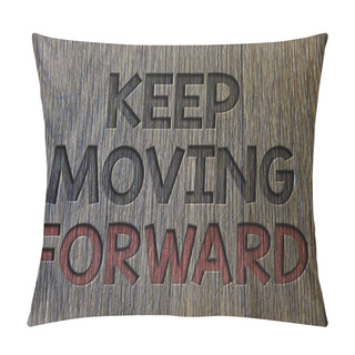 Personality  Writing Note Showing  Keep Moving Forward. Business Photo Showcasing Improvement Career Encouraging Go Ahead Be Better Wooden Wood Background Black Engraved Letters Ideas Messages Concepts Pillow Covers