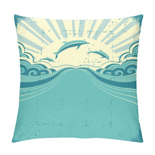 Personality  Grunge Nature Poster Background With Dolphins In Sea And Sunshin Pillow Covers