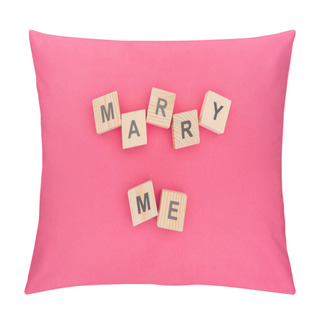 Personality  Top View Of Marry Me Lettering Made Of Wooden Blocks On Pink Background Pillow Covers