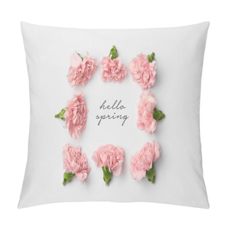 Personality  Top View Of Floral Frame Made Of Pink Carnations On White Background With Hello Spring Lettering Pillow Covers