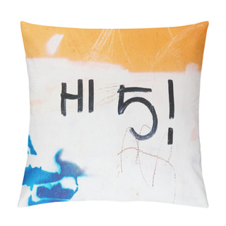 Personality  Greeting Graffiti Tag Reading Hi 5 On Grungy Wall  Pillow Covers