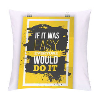 Personality  Everyone Would Do It If Was Easy Motivation Business Quote. Mock Up Poster. Design Concept On Paper With Dark Stain Easy To Edit. A4 Format Pillow Covers