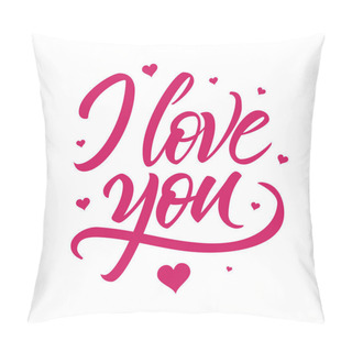 Personality  I Love You Hand Writtend Lettering Card With Hearts Isolated On White Background. Pillow Covers