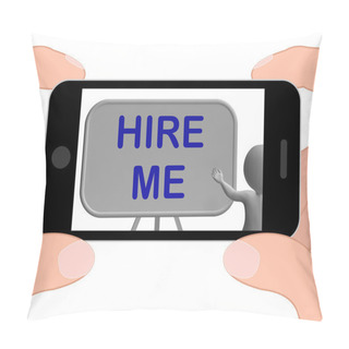 Personality  Hire Me Phone Means Applying For Job Vacancy Pillow Covers