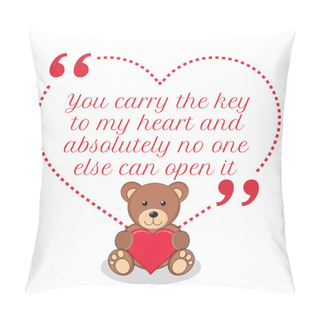 Personality  Inspirational Love Quote. You Carry The Key To My Heart And Abso Pillow Covers