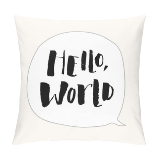Personality  Hello World. Modern Calligraphy Text, Handwritten With Brush And Black Ink, Isolated On White Background. Pillow Covers