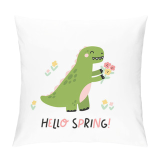 Personality  Funny Character Dinosaur Or Tyrannosaurus With Flowers. Cute T-Rex. The Inscription: Hello Spring! Colored Vector Illustration In Scandinavian Style. Pillow Covers