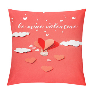 Personality  Top View Of Paper Heart Shaped Air Balloon In Clouds Near Be Mine Valentine Lettering On Red Background Pillow Covers