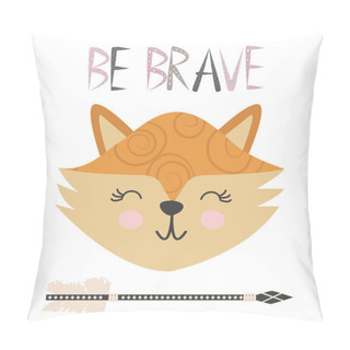 Personality  Cute Sweet Little Fox Smiling Face Art. Lettering Quote Be Brave. Kids Nursery Scandinavian Hand Drawn Illustration. Graphic Design. Pillow Covers