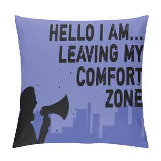 Personality  Text Sign Showing Hello I Am... Leaving My Comfort Zone. Conceptual Photo Making Big Changes Evolution Growth Man Holding Megaphone Speaking Politician Making Promises Blue Background Pillow Covers