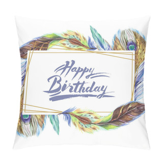 Personality  Colorful Watercolor Feathers Isolated On White Illustration. Frame Border Ornament With Happy Birthday Lettering. Pillow Covers