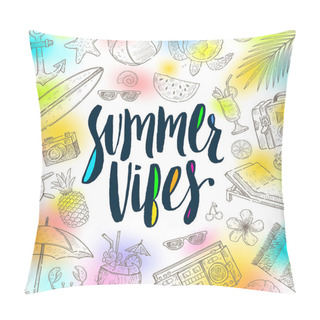 Personality  Summer Vibes - Summer Holidays Vector Illustration. Handwritten Calligraphy With Hand Drawn Summer Vacation Items. Pillow Covers