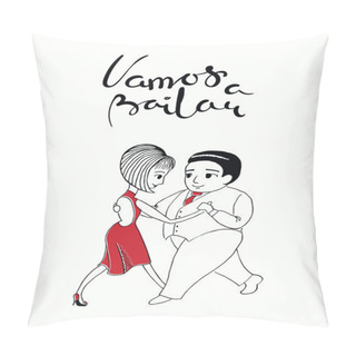 Personality  Card With Hand Written Tango Quote Vamos A Bailar In Spanish With Dancing Couple Isolated On White Background, Vector, Illustration Pillow Covers