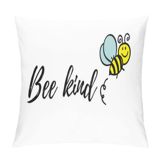 Personality  Bee Kind Phrase With Doodle Bee On White Background. Lettering Poster, Valentines Day Card Design Or T-shirt, Textile Print. Inspiring Creative Motivation Quote Placard. Pillow Covers