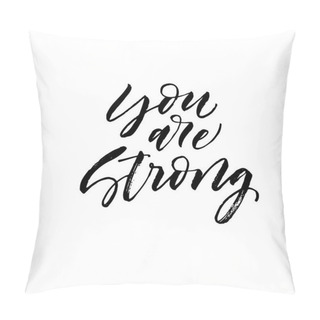 Personality  You Are Strong Phrase Pillow Covers