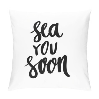 Personality  The Calligraphic Fun Quote:  Sea You Soon, Handwritten Of Black Ink On A White Background. It Can Be Used For Sticker, Patch, Phone Case, Poster, T-shirt, Mug Etc. Pillow Covers