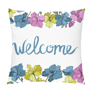 Personality  Vector Blue, Pink And Yellow Orchids Isolated On White. Frame Border Ornament With Welcome Lettering. Pillow Covers