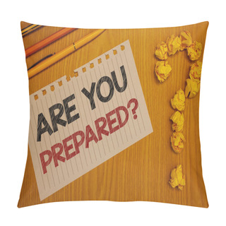 Personality  Conceptual Hand Writing Showing Are You Prepared Question. Business Photo Text Ready Preparedness Readiness Assessment Evaluation Words Written Note Desk Pen Pencil Question Mark Crumbled Paper Pillow Covers