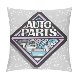 Personality  Vector Logo For Auto Parts, Poster With Black Decorative Signboard With Lettering For Words Auto Parts, Illustrations Of Blue Brake System, New Air Filter, Canister Of Motor Oil On Abstract Background Pillow Covers