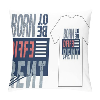 Personality Born To Be Different. Motivational Apparel Design In Modern Style., Athletic T-shirt Graphics. Pillow Covers