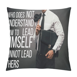 Personality  Cropped View Of African American Businessman With Leather Briefcase And Who Does Not Understand How To Lead Himself Cannot Lead Others Lettering Pillow Covers