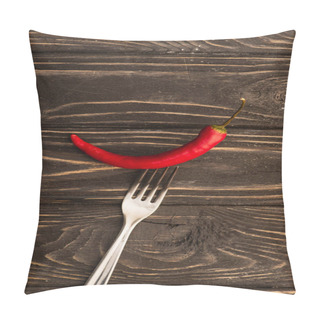 Personality  Top View Of Spicy Red Chili Pepper On Fork On Wooden Surface Pillow Covers