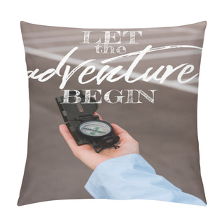 Personality  Cropped View Of Woman Holding Compass Near Let The Adventure Begin Letters  Pillow Covers