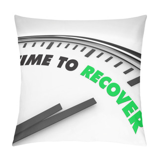 Personality  Time To Recover - Clock Pillow Covers