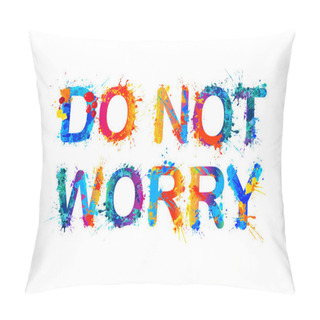 Personality  Do Nor Worry Pillow Covers