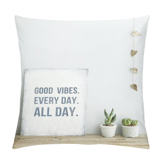 Personality  Motivational Quote GOOD VIBES. EVERY DAY. ALL DAY. Pillow Covers