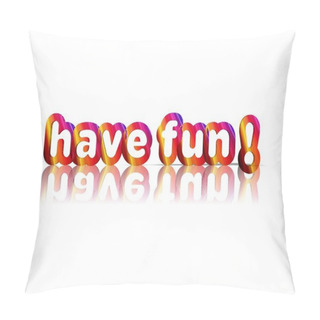 Personality  Have Fun 3d Word  Pillow Covers
