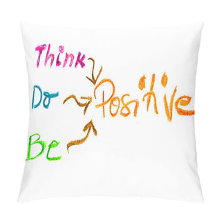 Personality  Think Positive, Colorful Hand Writing On Paper, Positive Thinking Conceptual Image Pillow Covers