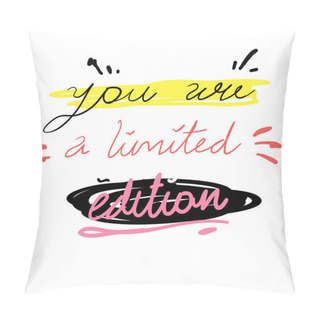Personality  Handdrawn You Are Limited Edition Doodle Slogan Quotes Typography Pillow Covers
