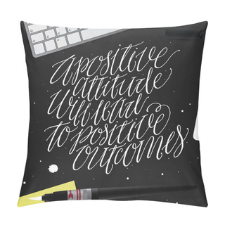 Personality  Positive Attitude Will Lead To Positive Outcomes.  Pillow Covers