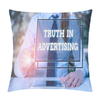 Personality  Text Sign Showing Truth In Advertising. Conceptual Photo Practice Honest Advertisement Publicity Propaganda Female Business Person Sitting By Table And Holding Mobile Phone. Pillow Covers