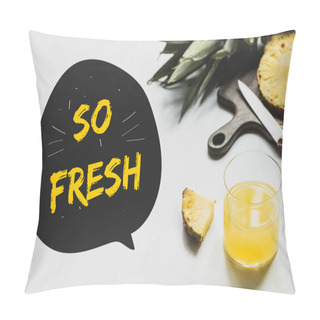 Personality  Delicious Pineapples On Wooden Cutting Board With Knife Near Glass Of Orange Juice And So Fresh Lettering On White  Pillow Covers