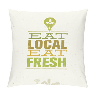 Personality  Eat Local Eat Fresh Concept Pillow Covers