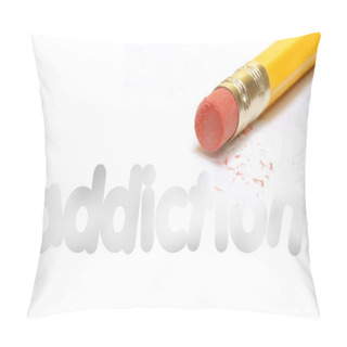 Personality  The Word Addiction Being Erased By The End Of A Pencil Pillow Covers