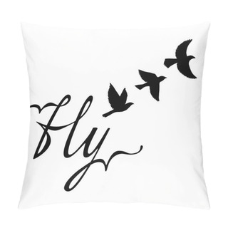 Personality  Fly. Inspirational Quote About Happy. Modern Calligraphy Phrase With Hand Drawn Silhouette Birds. Pillow Covers