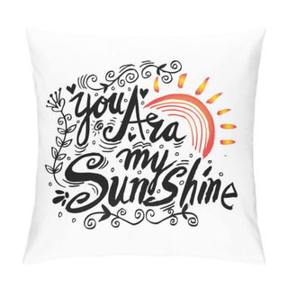 Personality  You Are My Sunshine. Romantic Quote. Pillow Covers