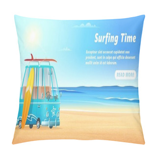 Personality  Surfing Van On The Sandy Beach, Sea Waves And Clear Sunny Day. Surf Bus Banner Design. Pillow Covers