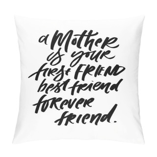 Personality  Mom Is Your First Friend. Best Friend. Forever Friend Pillow Covers