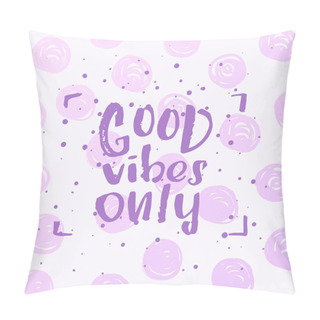Personality  Hand Drawn Calligraphy Lettering Inspirational Quotes Good Vibes Only Pillow Covers