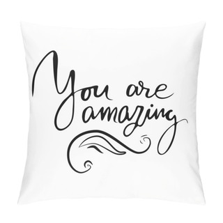 Personality  You Are Amazing.Modern Calligraphic Style. Hand Lettering And Custom Typography For Your Designs: T-shirts, Bags, For Posters, Invitations, Cards Pillow Covers