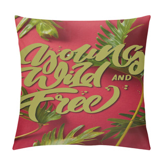 Personality  Top View Of Tropical Green Leaves On Red Background With Young, Wild And Free Illustration Pillow Covers