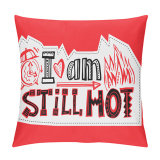 Personality  I Am Still Hot Pillow Covers