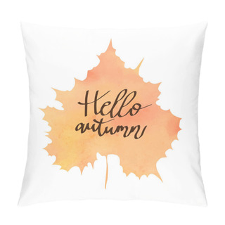Personality  Vector Watercolor Autumn Leaf With Lettering Hello Autumn Background Pillow Covers