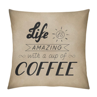 Personality  Lettering Life Is Amazing With A Cup Of Coffee Pillow Covers